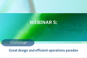 WEBINAR 5_ Great design and efficient operations paradox
