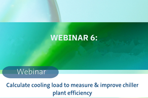 WEBINAR 6_ Calculate cooling load to measure & improve chiller plant efficiency
